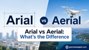 Arial vs Aerial: What’s the Difference
