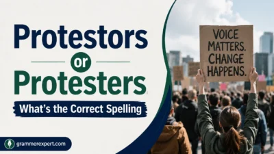 Protestors or Protesters What’s the Correct Spelling