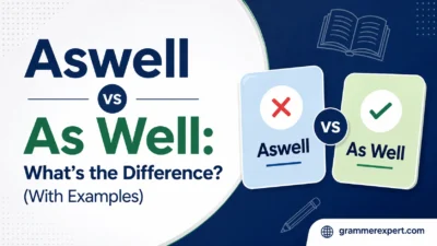 Aswell vs As Well: What's the Difference?