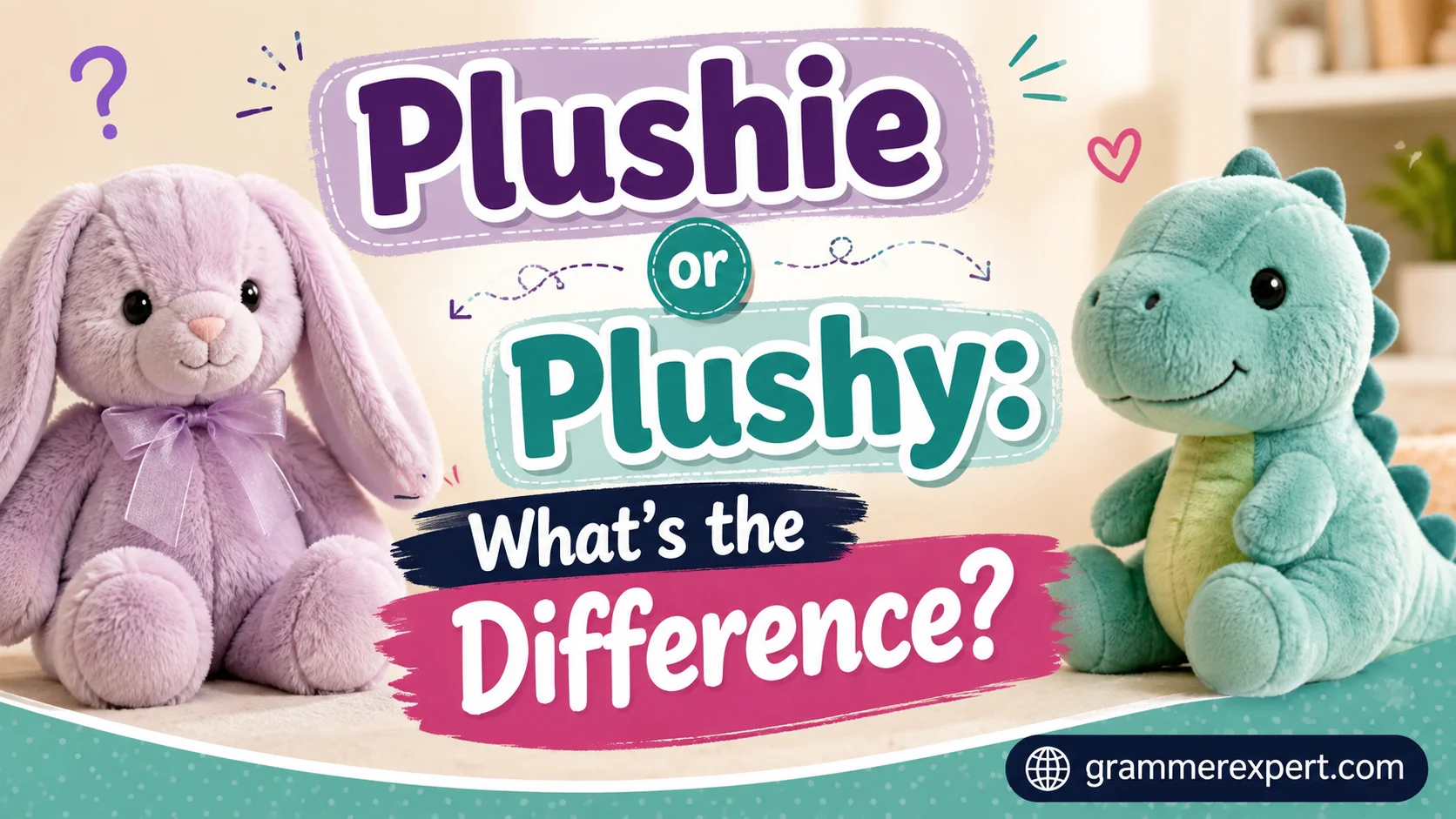 Plushie or Plushy: What’s the Difference?